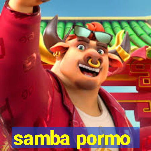 samba pormo